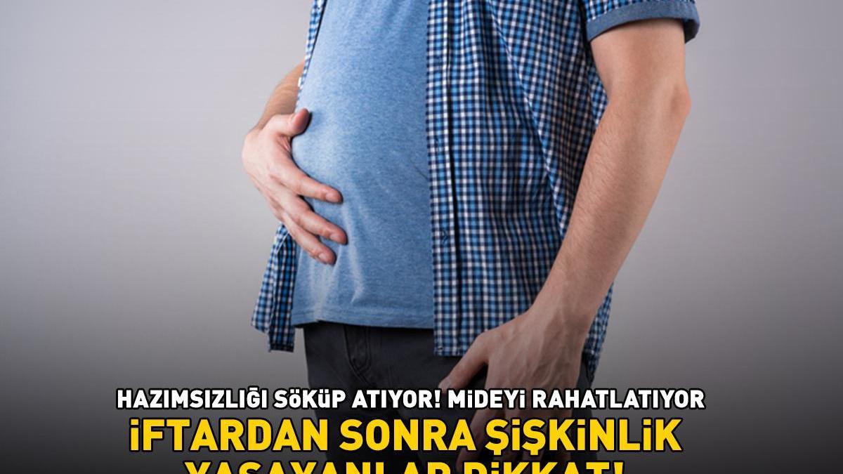 İftardan sonra şişkinlik yaşayanlar dikkat! Yeşil şifa! Hazımsızlığı söküp atıyor, mideyi rahatlatıyor
